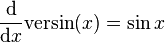 \frac{\mathrm{d}}{\mathrm{d}x}\mathrm{versin}(x) = \sin{x}