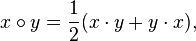 x \circ y = \frac12 (x \cdot y + y \cdot x),