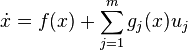 \dot{x} = f(x) + \sum_{j=1}^mg_j(x)u_j 