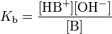 The base association constant K b equals the concentration of the protonated form H B +, times the concentration of the hydroxyl anion O H minus, all divided by the concentration of the base B.