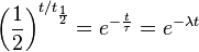 \left(\frac {1}{2}\right)^{t/t_\frac{1}{2}} = e^{-\frac{t}{\tau}} = e^{-\lambda t}