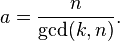  a = \frac{n}{\gcd(k,n)}.