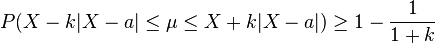  P( X - k | X - a | \le \mu \le X + k | X - a |) \ge 1 - \frac{ 1 }{ 1 + k } 