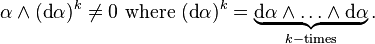  \alpha \wedge (\text{d}\alpha)^k \neq 0 \ \text{where} \ (\text{d}\alpha)^k = \underbrace {\text{d}\alpha \wedge \ldots  \wedge \text{d}\alpha}_{k-\text{times}}.