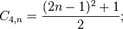 C_{4,n} = {(2n-1)^2 + 1 \over 2};