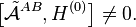 
\big[ \tilde{\mathcal{A}}^{AB}, H^{(0)}\big] \ne 0 .
