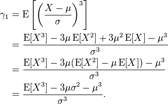 
\begin{align}
    \gamma_1
     &= \operatorname{E}\left[\left(\frac{X-\mu}{\sigma}\right)^3 \right] \\
     & = \frac{\operatorname{E}[X^3] - 3\mu\operatorname E[X^2] + 3\mu^2\operatorname E[X] - \mu^3}{\sigma^3}\\
     &= \frac{\operatorname{E}[X^3] - 3\mu(\operatorname E[X^2] -\mu\operatorname E[X]) - \mu^3}{\sigma^3}\\
     &= \frac{\operatorname{E}[X^3] - 3\mu\sigma^2 - \mu^3}{\sigma^3}.
\end{align}
  