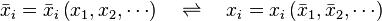 \bar{x}{}_i=\bar{x}{}_i\left(x_1,x_2,\cdots\right) \quad \rightleftharpoons \quad x{}_i = x{}_i\left(\bar{x}_1,\bar{x}_2,\cdots\right)