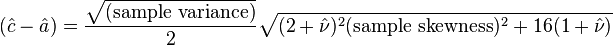  (\hat{c}- \hat{a}) = \frac{\sqrt{\text{(sample variance)}}}{2}\sqrt{(2+\hat{\nu})^2(\text{sample skewness})^2+16(1+\hat{\nu})}