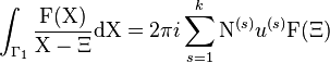 \int_{\Gamma_1}\frac{\mathrm{F}(\mathrm{X})}{\mathrm{X}-\Xi}\mathrm{d}\mathrm{X}=2\pi i\sum^k_{s=1}\mathrm{N}^{(s)}u^{(s)}\mathrm{F}(\Xi)