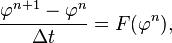 \frac{\varphi^{n+1} - \varphi^{n}}{\Delta t} =  F(\varphi^n),