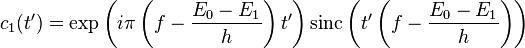 c_1(t') = \exp\left({i\pi \left(f-\dfrac{E_{0}-E_{1}}{h}\right) t'}\right) \mathrm{sinc}\left(t'\left(f-\dfrac{E_{0}-E_{1}}{h}\right)\right)