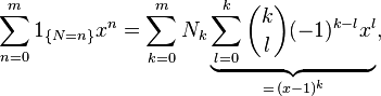 
\sum_{n=0}^m 1_{\{N=n\}}x^n
=\sum_{k=0}^m N_k\underbrace{\sum_{l=0}^k \binom kl(-1)^{k-l}x^l}_{=\,(x-1)^k},
