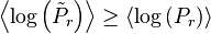 \left\langle\log\left(\tilde{P}_{r}\right)\right\rangle\geq \left\langle\log\left(P_{r}\right)\right\rangle\,