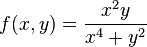 f(x,y) = \frac{x^2y}{x^4+y^2}