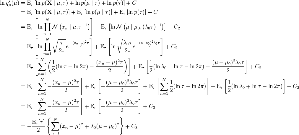 
\begin{align}
\ln q_\mu^*(\mu) &= \operatorname{E}_{\tau}\left[\ln p(\mathbf{X}\mid \mu,\tau) + \ln p(\mu\mid \tau) + \ln p(\tau)\right] + C \\
 &= \operatorname{E}_{\tau}\left[\ln p(\mathbf{X}\mid \mu,\tau)\right] + \operatorname{E}_{\tau}\left[\ln p(\mu\mid \tau)\right] + \operatorname{E}_{\tau}\left[\ln p(\tau)\right] + C \\
 &= \operatorname{E}_{\tau}\left[\ln \prod_{n=1}^N \mathcal{N} \left (x_n\mid \mu,\tau^{-1} \right )\right] + \operatorname{E}_{\tau}\left[\ln \mathcal{N} \left (\mu\mid \mu_0, (\lambda_0 \tau)^{-1} \right )\right] + C_2 \\
 &= \operatorname{E}_{\tau}\left[\ln \prod_{n=1}^N \sqrt{\frac{\tau}{2\pi}} e^{-\frac{(x_n-\mu)^2\tau}{2}}\right] + \operatorname{E}_{\tau}\left[\ln \sqrt{\frac{\lambda_0 \tau}{2\pi}} e^{-\frac{(\mu-\mu_0)^2\lambda_0 \tau}{2}}\right] + C_2 \\
 &= \operatorname{E}_{\tau}\left[\sum_{n=1}^N \left(\frac{1}{2}(\ln\tau - \ln 2\pi) - \frac{(x_n-\mu)^2\tau}{2}\right)\right] + \operatorname{E}_{\tau}\left[\frac{1}{2}(\ln \lambda_0 + \ln \tau - \ln 2\pi) - \frac{(\mu-\mu_0)^2\lambda_0 \tau}{2}\right] + C_2 \\
 &= \operatorname{E}_{\tau}\left[\sum_{n=1}^N -\frac{(x_n-\mu)^2\tau}{2}\right] + \operatorname{E}_{\tau}\left[-\frac{(\mu-\mu_0)^2\lambda_0 \tau}{2}\right] + \operatorname{E}_{\tau}\left[\sum_{n=1}^N \frac{1}{2}(\ln\tau - \ln 2\pi)\right] + \operatorname{E}_{\tau}\left[\frac{1}{2}(\ln \lambda_0 + \ln \tau - \ln 2\pi)\right] + C_2 \\
 &= \operatorname{E}_{\tau}\left[\sum_{n=1}^N -\frac{(x_n-\mu)^2\tau}{2}\right] + \operatorname{E}_{\tau}\left[-\frac{(\mu-\mu_0)^2\lambda_0 \tau}{2}\right] + C_3 \\
 &= - \frac{\operatorname{E}_{\tau}[\tau]}{2} \left\{ \sum_{n=1}^N (x_n-\mu)^2 + \lambda_0(\mu-\mu_0)^2 \right\} + C_3
\end{align}
