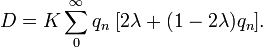 D =  K \sum_0^\infin q_n \; [2\lambda + (1 - 2\lambda)q_n].