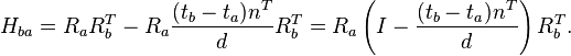 H_{ba} = R_a R_b^T - R_a \frac{(t_b-t_a) n^T}{d}R_b^T = R_a \left(I - \frac{(t_b-t_a) n^T}{d}\right)R_b^T . 