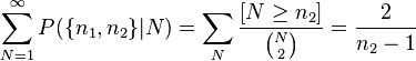 \sum_{N=1}^\infty P(\{n_1,n_2\}|N)
= \sum_{N} \frac{[N\ge n_2]}{\binom N 2}
=\frac 2 {n_2-1}  