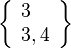 \left\{\begin{array}{l}3\\3,4\end{array}\right\}