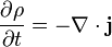 \frac{\partial \rho}{\partial t} = - \nabla \cdot \mathbf{j} \,