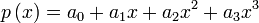  p \left( x \right) = a_0 + a_1 x + a_2 x^2 + a_3 x^3 