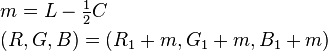 \begin{align}
  &m = L - \textstyle{\frac{1}{2}}C \\
  &(R, G, B) = (R_1 + m, G_1 + m, B_1 + m)
\end{align}