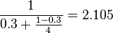 \frac{1}{0.3+\frac{1-0.3}{4}} = 2.105