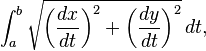 \int_a^b \sqrt{\bigg(\frac{dx}{dt}\bigg)^2+\bigg(\frac{dy}{dt}\bigg)^2}\,dt,