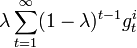 \lambda \sum_{t=1}^{\infty}(1-\lambda)^{t-1}g^i_t