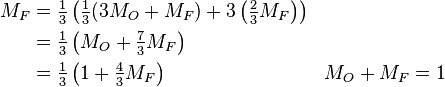 \begin{align}
M_F &= \tfrac{1}{3} \left (\tfrac{1}{3}(3 M_O + M_F) + 3 \left (\tfrac{2}{3} M_F \right ) \right ) \\
&= \tfrac{1}{3} \left ( M_O + \tfrac{7}{3} M_F \right ) \\
&= \tfrac{1}{3} \left ( 1 + \tfrac{4}{3} M_F \right ) && M_O + M_F = 1
\end{align}