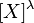 [X]^\lambda