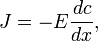 J = -E \frac{dc}{dx}, 