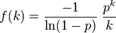  f(k) = \frac{-1}{\ln(1-p)} \; \frac{p^k}{k}