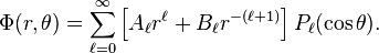 
\Phi(r,\theta)=\sum_{\ell=0}^{\infty} \left[ A_\ell r^\ell + B_\ell r^{-(\ell+1)} \right] P_\ell(\cos\theta).
