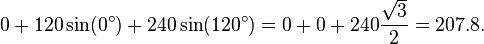 0 + 120 \sin(0^\circ) + 240 \sin(120^\circ) = 0 + 0 + 240 \frac{\sqrt{3}}{2} = 207.8.