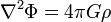 \nabla^2\Phi=4\pi G\rho