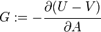 
   G := -\cfrac{\partial (U-V)}{\partial A}
 