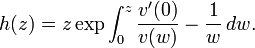  h(z)= z \exp \int_0^z {v^\prime(0) \over v(w)} -{1\over w} \, dw.