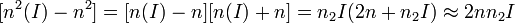 [n^2 (I) - n^2] = [n (I) - n] [n (I) + n] = n_2 I (2 n + n_2 I) \approx 2 n n_2 I