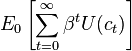 E_0 \left[\sum_{t=0}^\infty \beta^t U(c_t)\right]