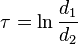 
\tau = \ln \frac{d_1}{d_2}
