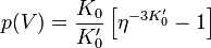 
p(V) = \frac{K_0}{K_0'} \left[\eta^{-3K_0'} - 1\right]
