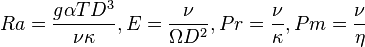 Ra=\frac{g\alpha T D^3}{\nu \kappa} , E=\frac{\nu}{\Omega D^2} , Pr=\frac{\nu}{\kappa} , Pm=\frac{\nu}{\eta} 