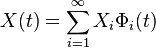 X(t) = \sum^{\infty}_{i=1} X_i \Phi_i(t)