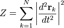 
Z = \sum_{k=1}^{N} \left| \frac{d^{2} \mathbf{r}_{k}}{dt^{2}}\right|^{2}
