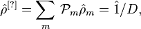 
\hat{\rho}^{[?]}=\sum_{m}\,\mathcal{P}_{m}\hat{\rho}_{m}=\hat{1}/D,
