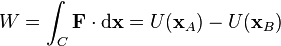 W =\int_{C} \bold{F} \cdot \mathrm{d}\bold{x} =  U(\mathbf{x}_A)-U(\mathbf{x}_B)