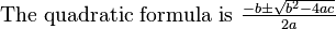 \hbox{The quadratic formula is } \textstyle{-b \pm \sqrt{b^2 - 4ac} \over 2a}