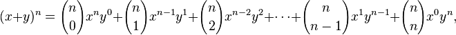 (x+y)^n = {n \choose 0}x^n y^0 + {n \choose 1}x^{n-1}y^1 + {n \choose 2}x^{n-2}y^2 + \cdots + {n \choose n-1}x^1 y^{n-1} + {n \choose n}x^0 y^n,
